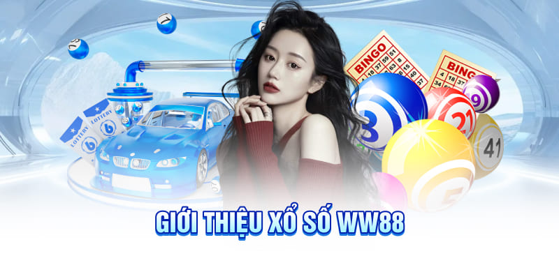 Khám phá về sảnh xổ số ww88 mang lại trải nghiệm cược thú vị